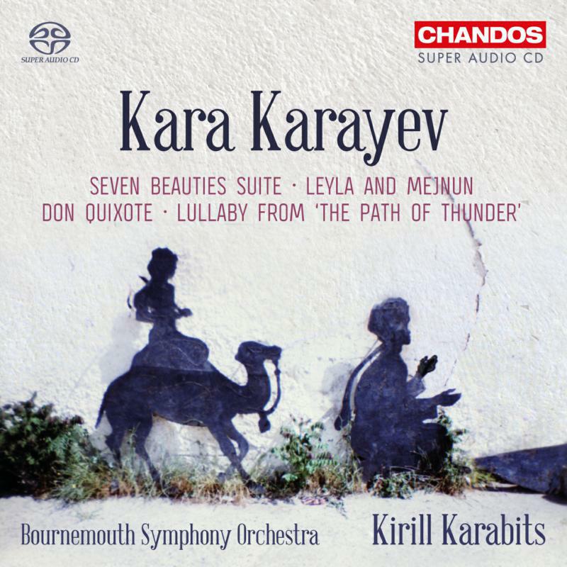 Picture of Bso/Kirill Karabits - Kara Karayev: Seven Beauties Suite, Leyla and Mejnun, Don Quixote, Lullaby from 'The Path of Thunder'