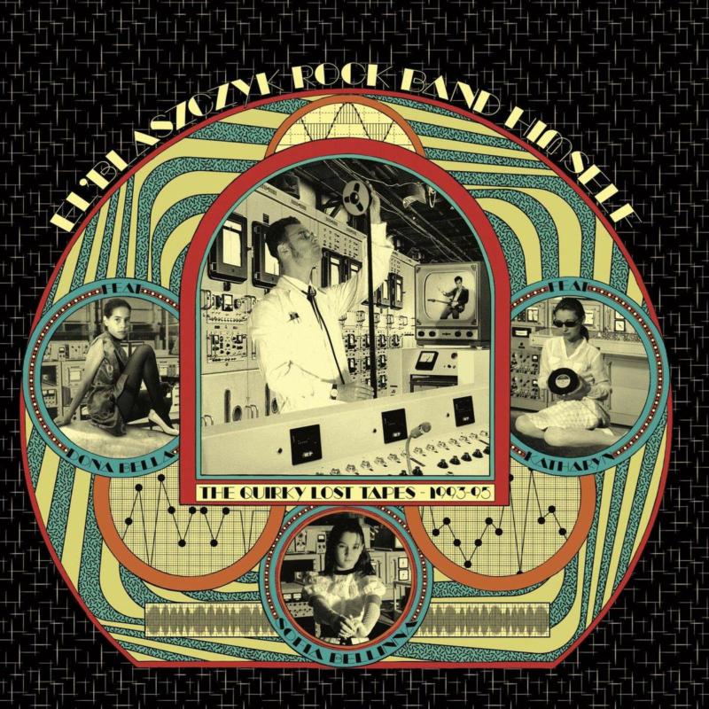 Picture of El'Blaszczyk Rock Band Himself - The Quirky Lost Tapes 1993-1995