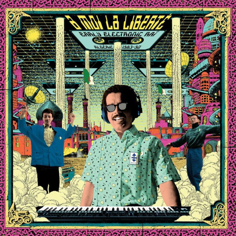 Picture of Various Artists - A Moi La Liberte - Early Electronic Rai - Algerie 1983-1990