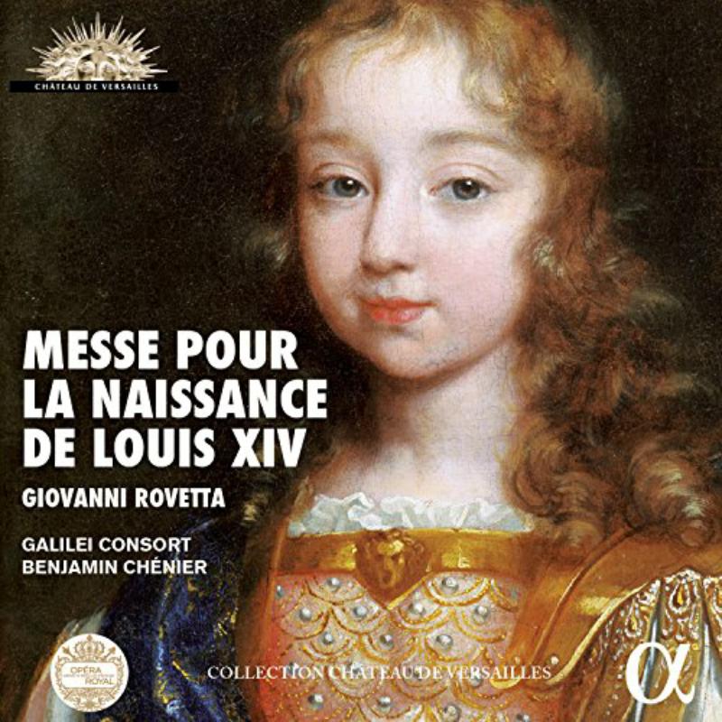 Picture of Galilei Consort; Benjamin ChEnier - Giovanni Rovetta: Messe Pour La Naissance De Louis Xiv