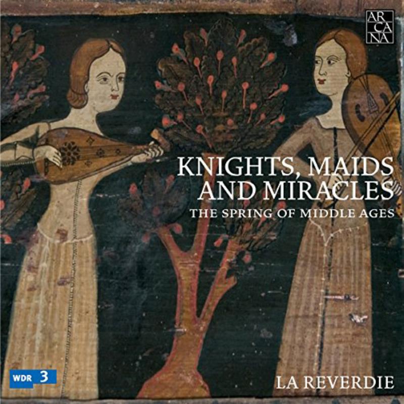 Picture of La Reverdie - Knights, Maids And Miracles: The Spring Of Middle Ages