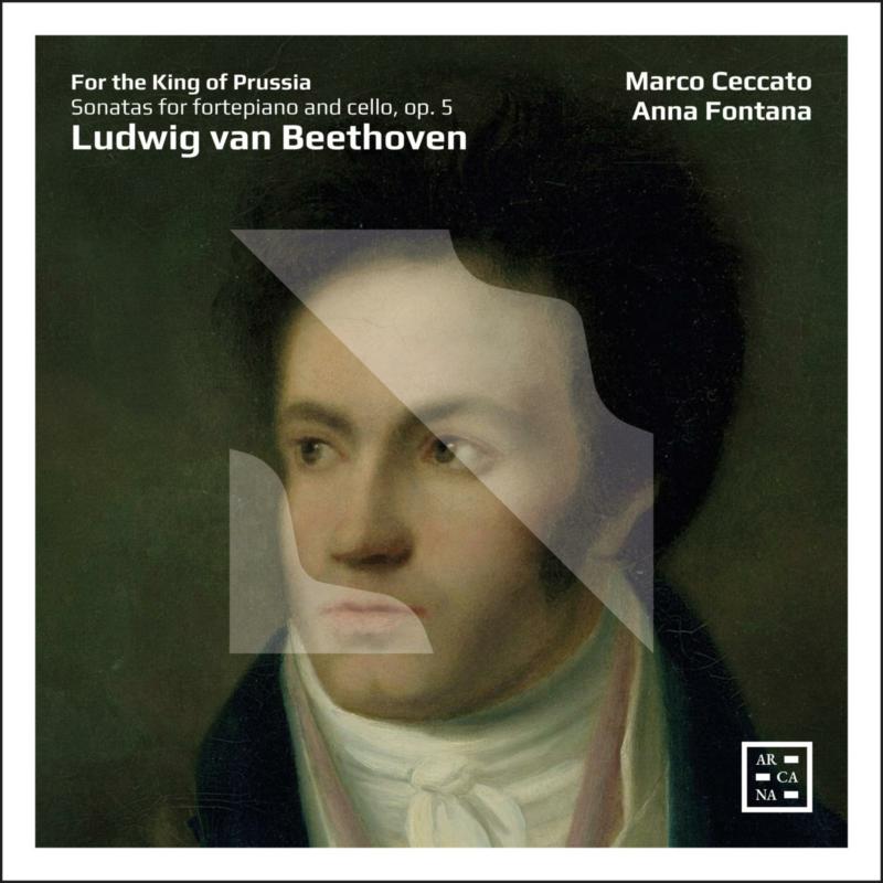 Picture of Marco Ceccato; Anna Fontana - For the King of Prussia - Beethoven: Sonatas for Fortepiano and Cello, Op. 5