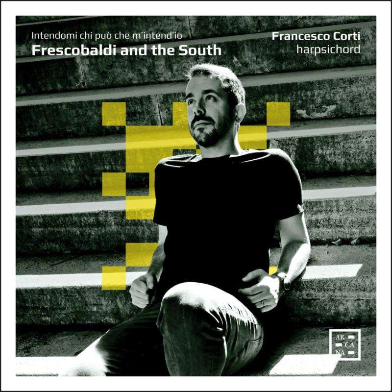 Picture of Francesco Corti - Frescobaldi And The South. Intendami Chi Puo, Che M'Intend'Io