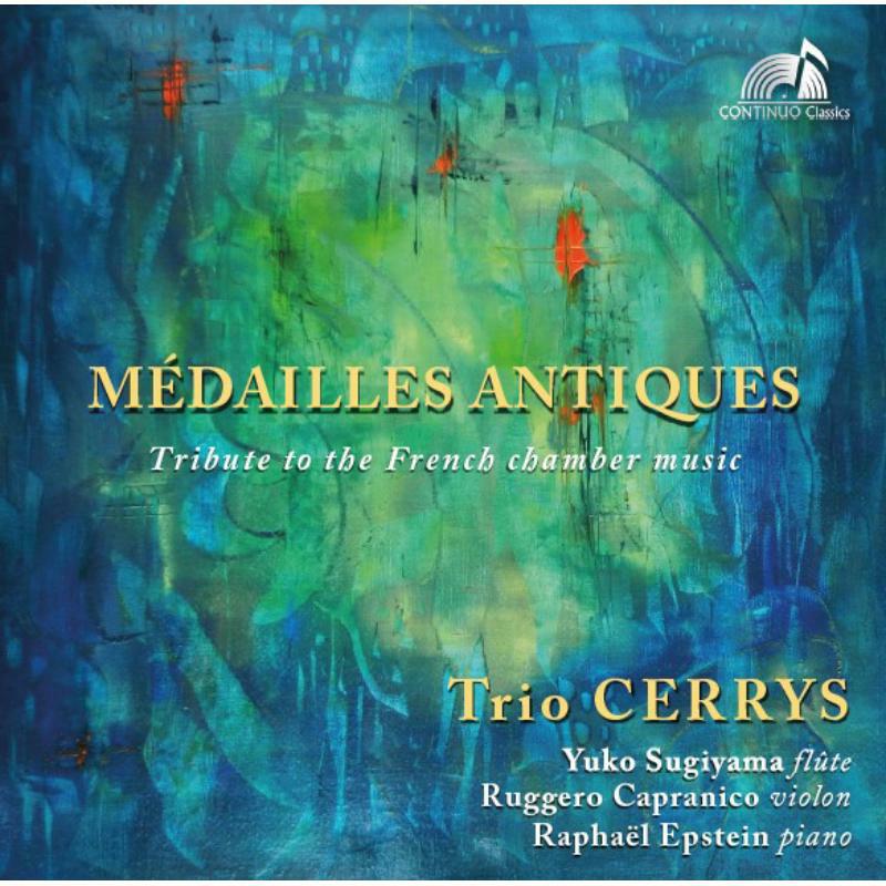 Picture of Trio Cerrys - Medailles Antiques: Tribute to the French Chamber Music