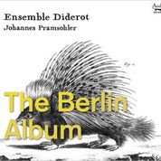 Picture of Ensemble Diderot; Johannes Pramsohler - The Berlin Album - Trio Sonatas From Berlin