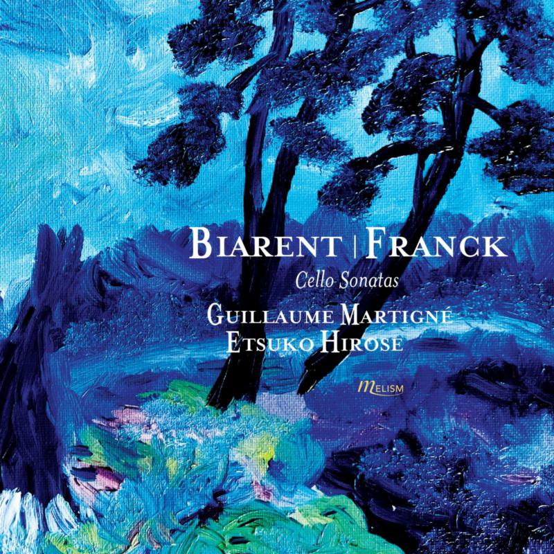 Picture of Guillaume Martigne; Etsuko Hirose - CEsar Franck, Adolphe Biarent: Cello Sonatas