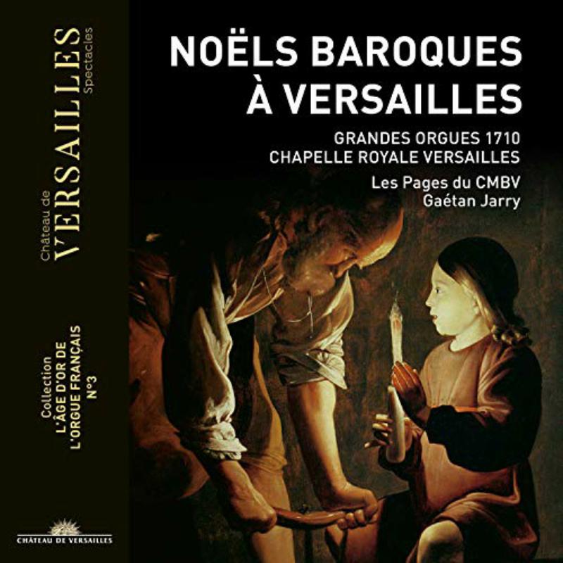 Picture of Ga�tan Jarry; Ch�ur des Pages du Centre de musique baroque de Versailles - No�ls � Versailles: Music by Daquin; Dandrieu; Balbastre; Corrette; Dandrieu