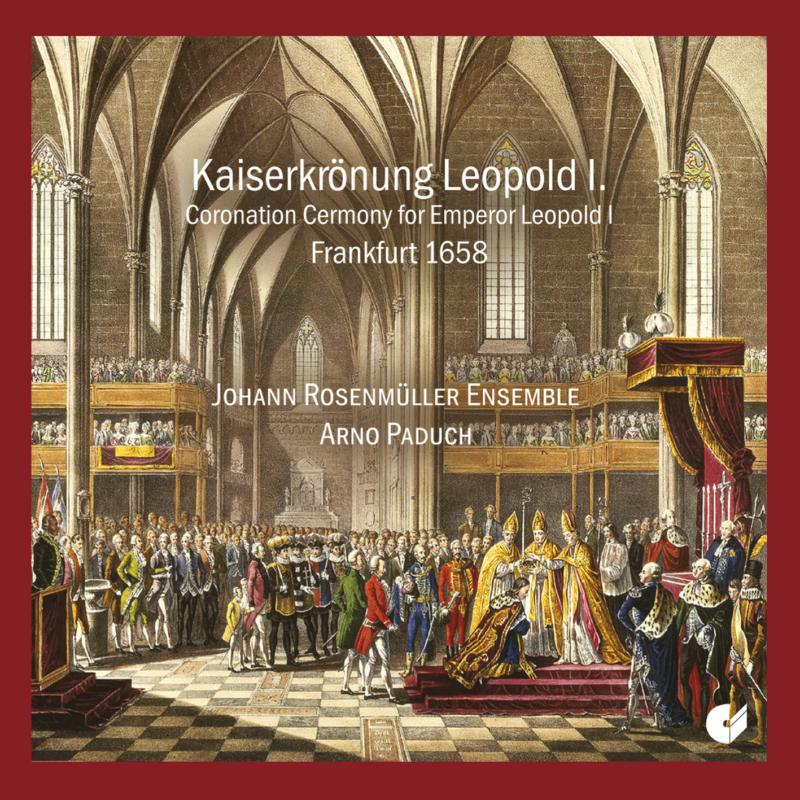 Picture of Arno Paduch; Johann Rosenmuller Ensemble - The Coronation of Emperor Leopold I. (1658)