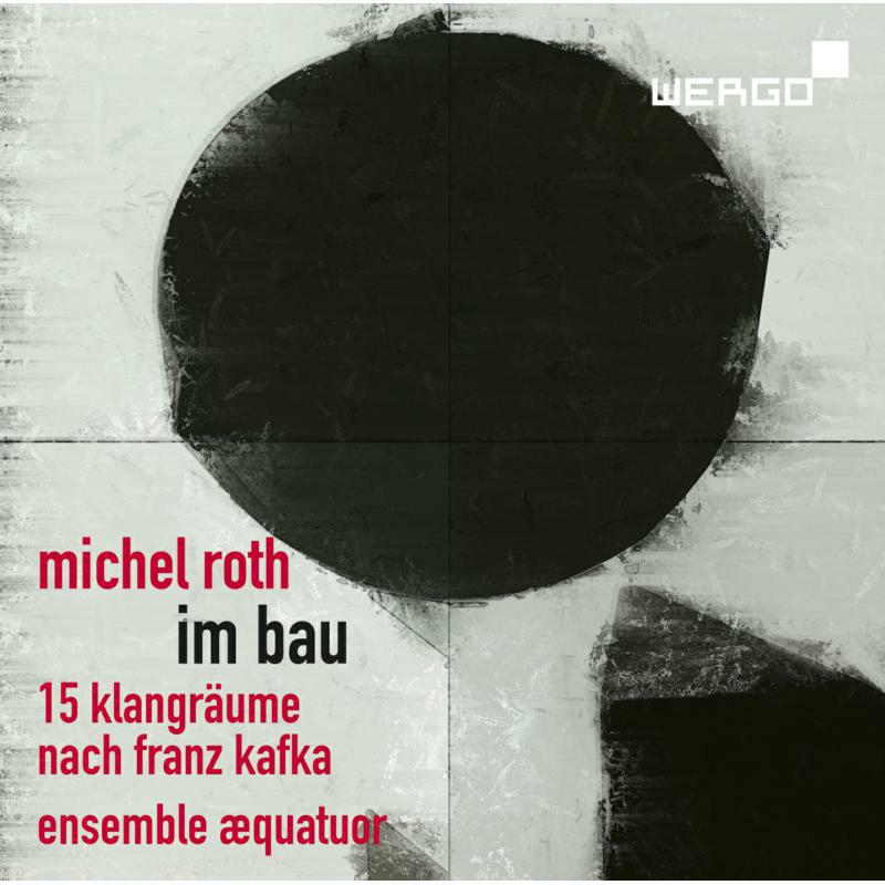 Picture of Ensemble Aequatuor - Michel Roth: Im Bau. Fifteen Sound Spaces after Franz Kafka