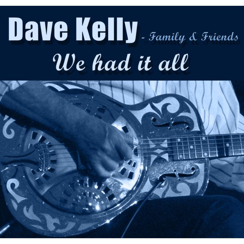 Picture of Dave Kelly - Family & Friends - We Had It All