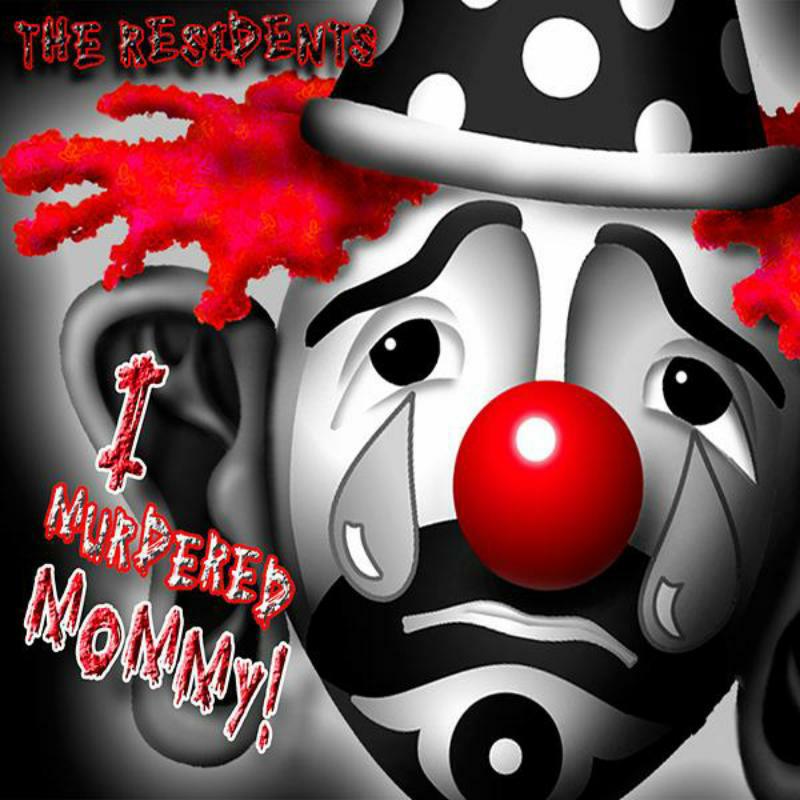 Picture of The Residents - I Murdered Mommy