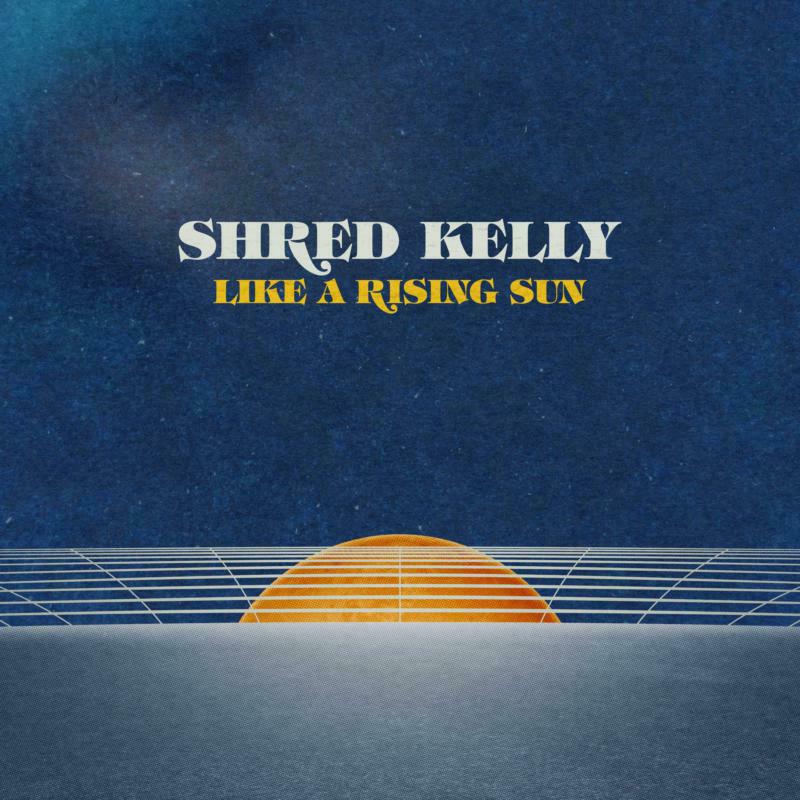 Picture of Shred Kelly - Like A Rising Sun (LP)