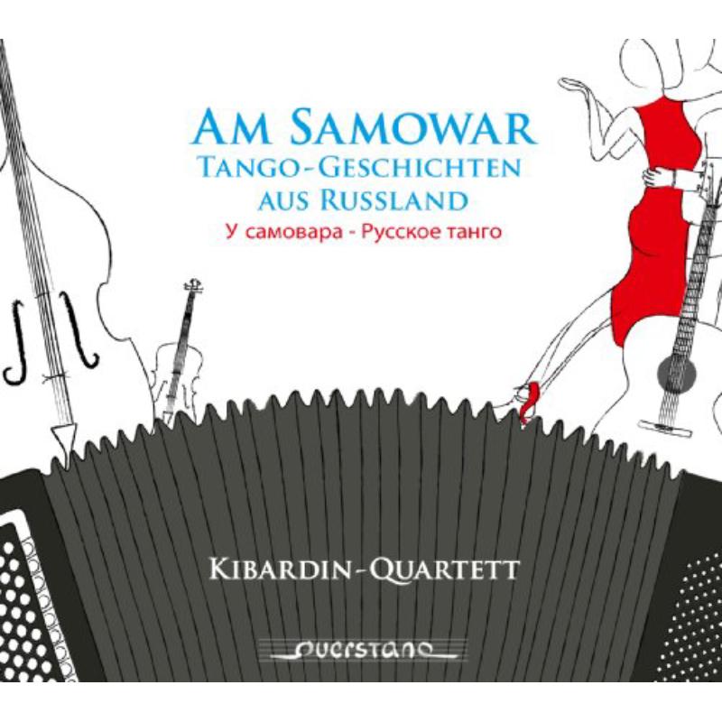 Picture of Kibardin-Quartett - Am Samowar: Tango-Tales from Russia