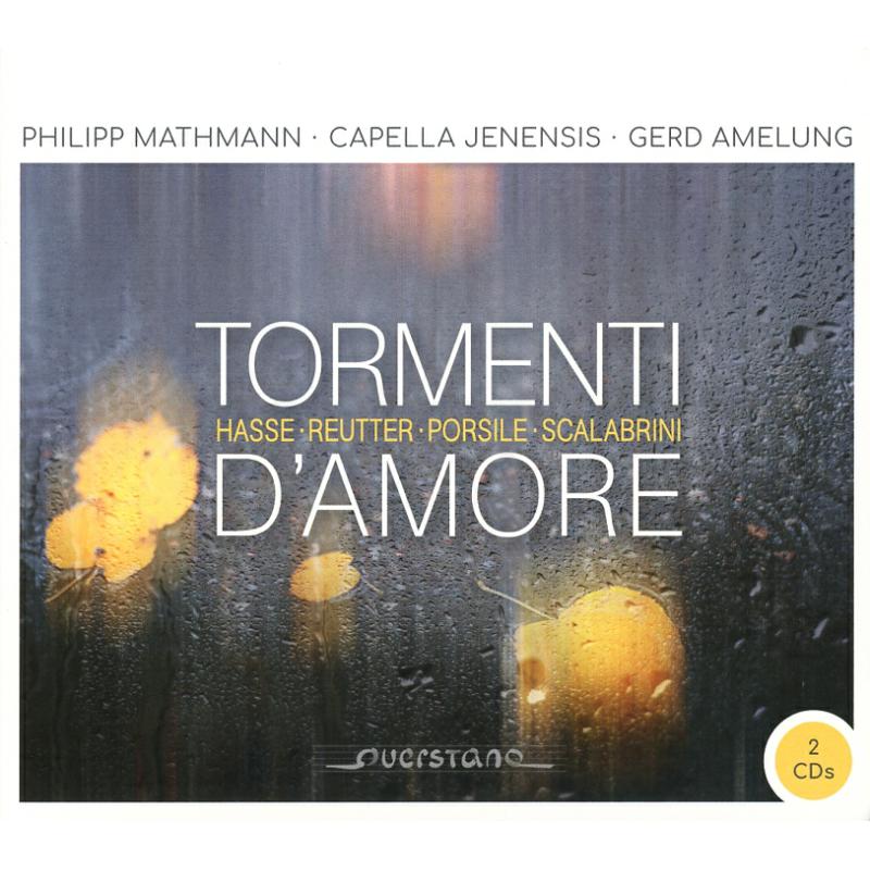 Picture of Philipp Mathmann; Capella Jenesis; Gerd Amelung - Tormenti d'amore: Works by Scalabrini, Reutter Jr., Hasse & Porsile
