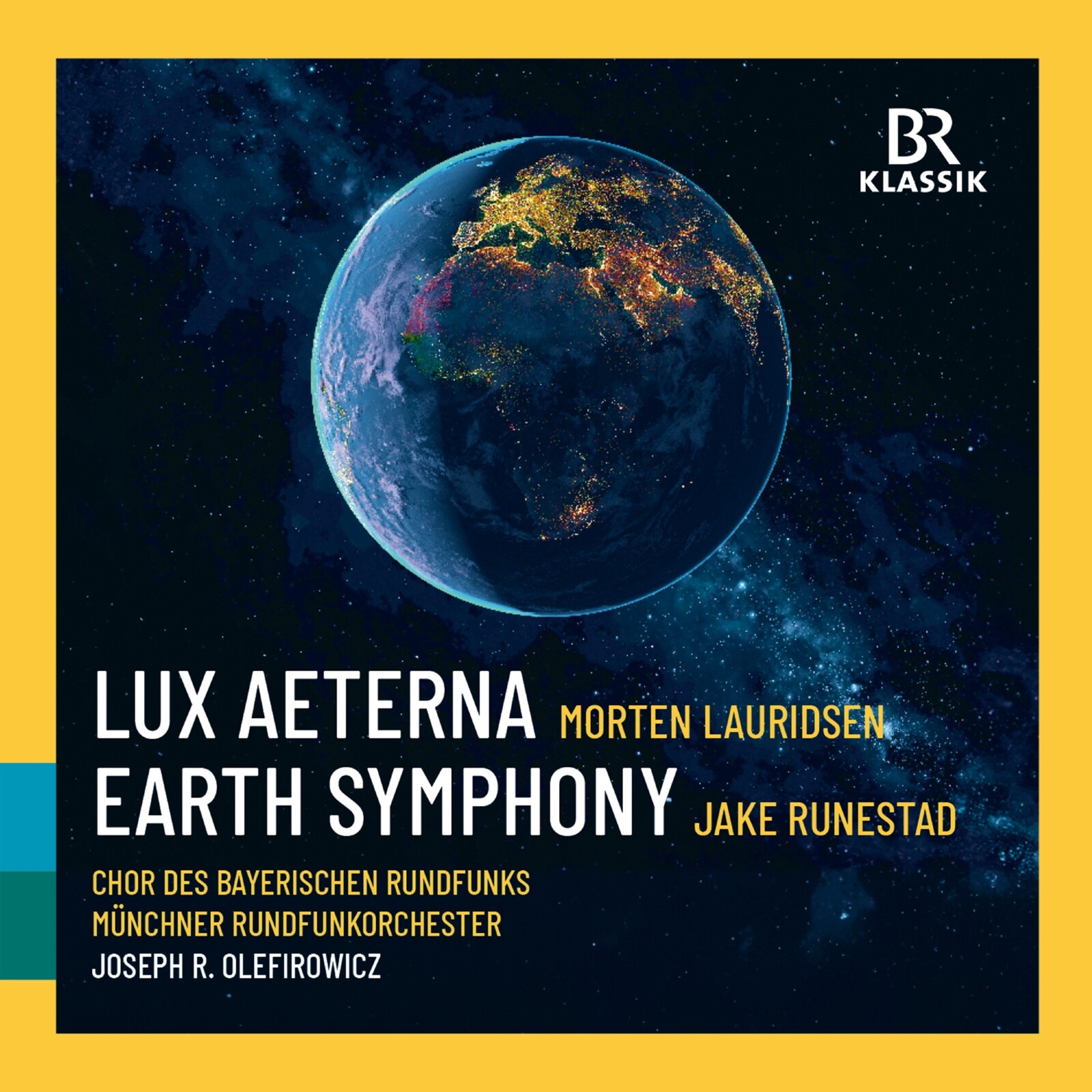 Picture of Chor des Bayerischen Rundfunks; Munich Radio Orchestra; Josef R. Olefirowicz - Morten Lauridsen: Lux Aeterna; Jake Runestad: Earth Symphony