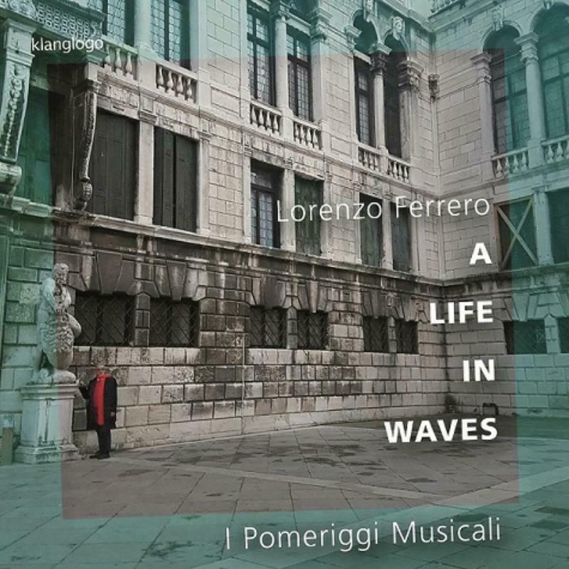 Picture of I Pomeriggi Musicali - A LIFE IN WAVES - Lorenzo Ferrero: Music for Chamber Orchestra