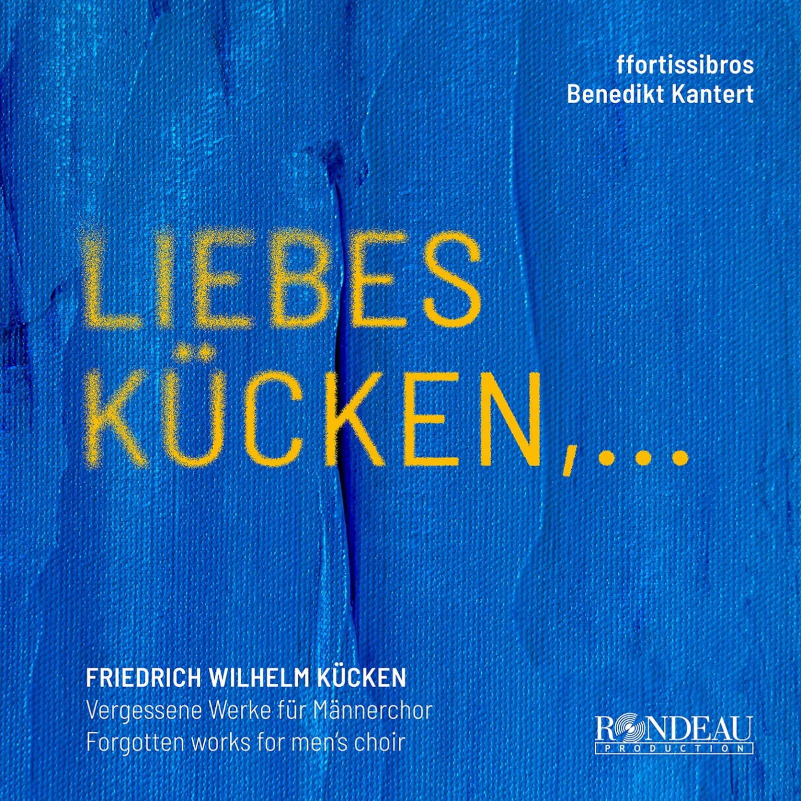 Picture of ffortissibros; Benedikt Kantert - Friedrich Wilhelm Kucken: Forgotten Works for Men's Choir
