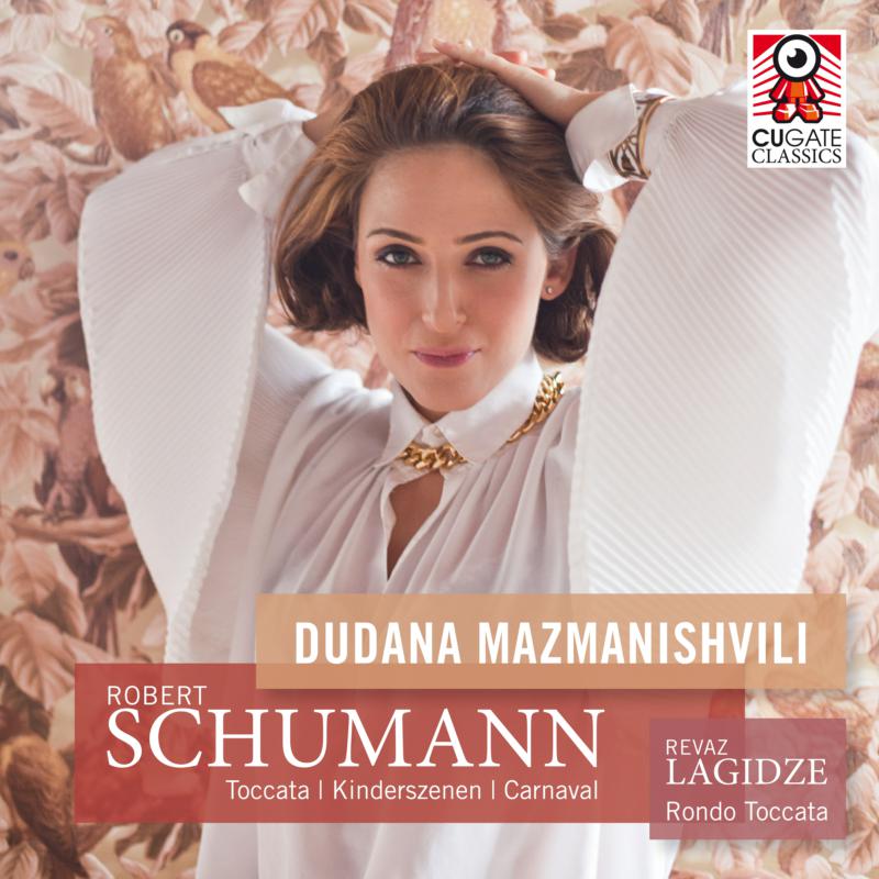 Picture of Dudana Mazmanishvili - Robert Schumann: Toccata, Kinderszenen, Carnaval, Revaz Lagidze: Rondo Toccata