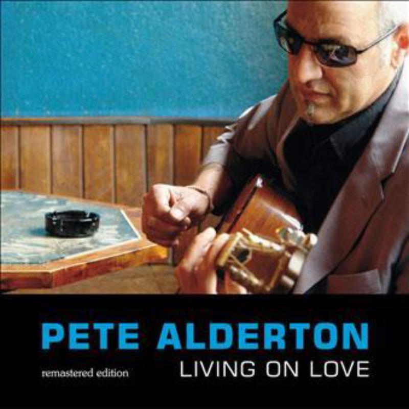 Picture of Pete Alderton - Living On Love (Remastered Edition)