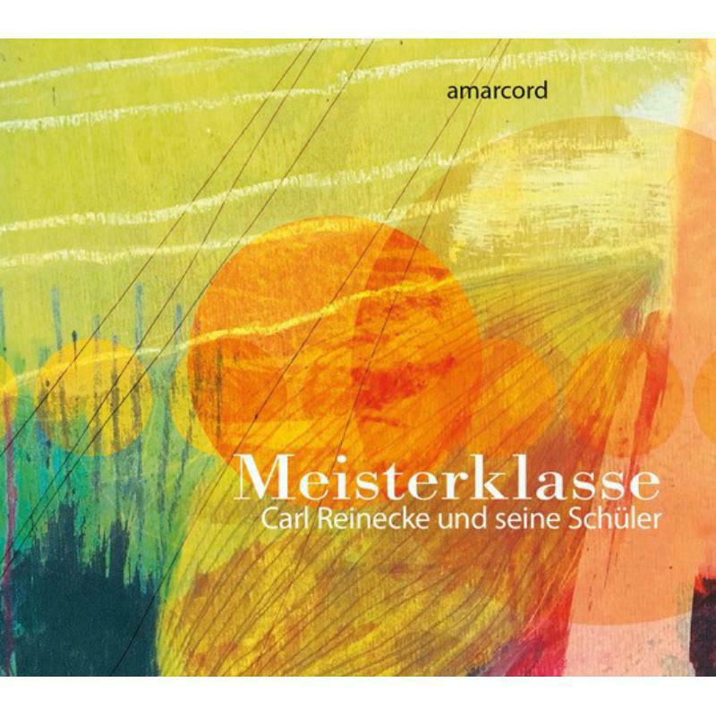 Picture of Amarcord - Carl Reinecke and his students: Meisterklasse