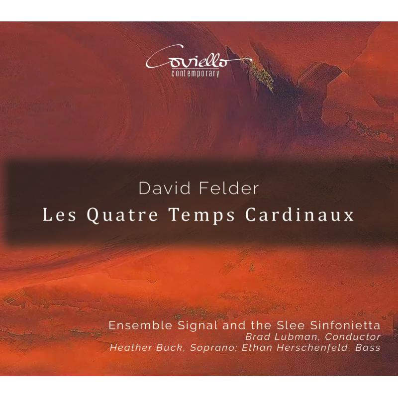 Picture of Ensemble Signal; Slee Sinfonietta; Brad Lubman - David Felder: Les Quatre Temps Cardinaux