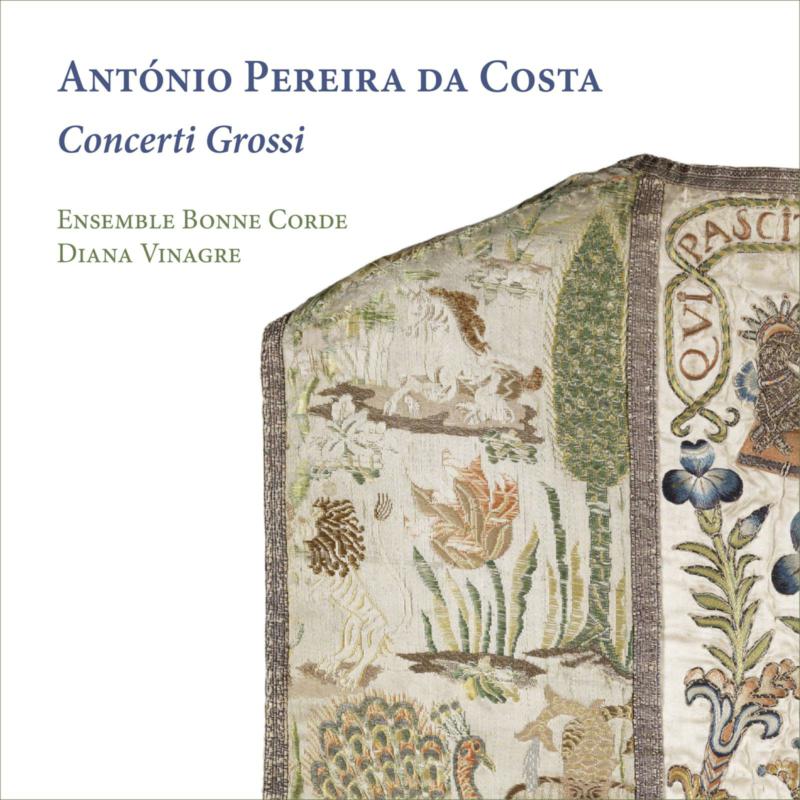 Picture of Ensemble Bonne Corde; Diana Vinagre - Antonio Pereira da Costa: Concerti Grossi