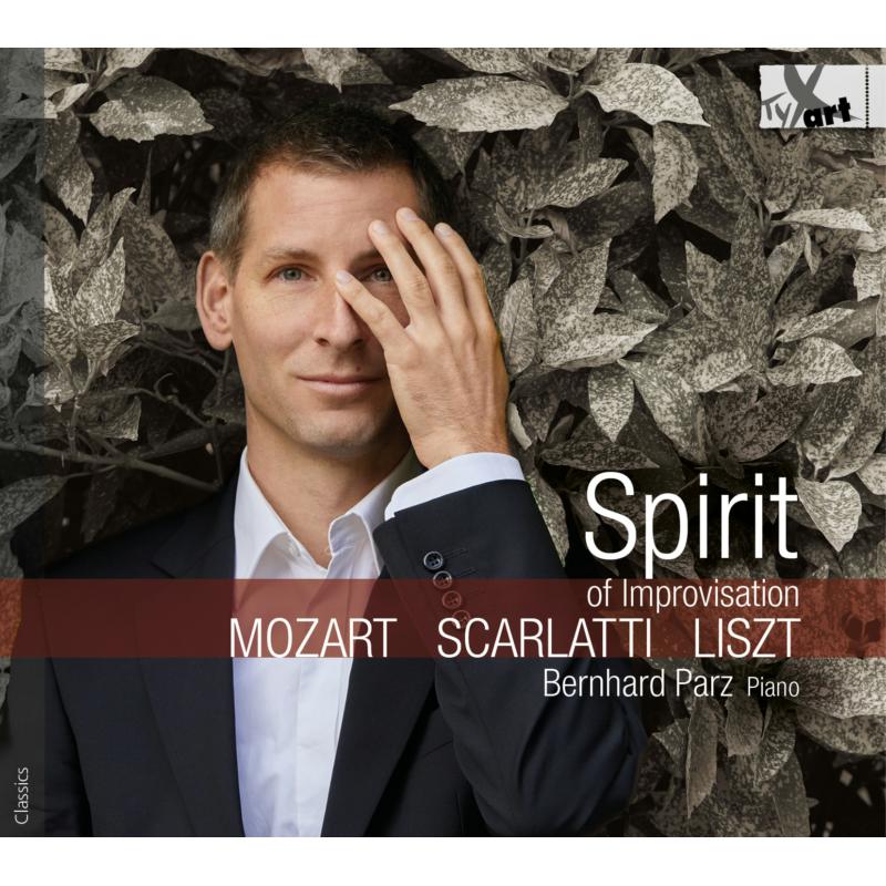 Picture of Bernhard Parz - Spirit Of Improvisation: Mozart, Scarlatti, Liszt