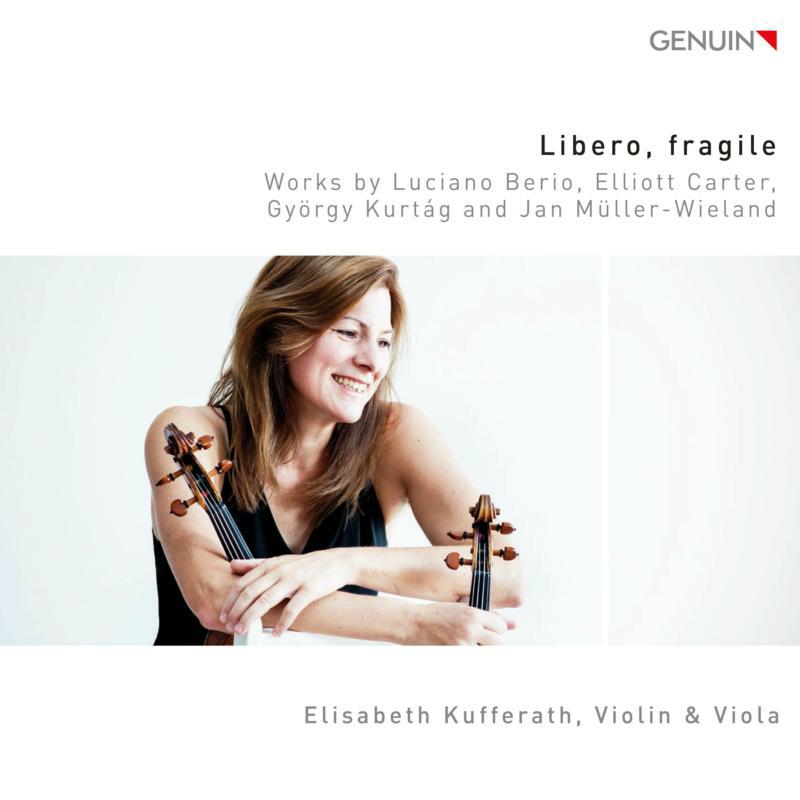 Picture of Elisabeth Kufferath - Libero, fragile: Works by Luciano Berio, Elliott Carter, Gy�rgy Kurt�g and Jan M�ller-Wieland