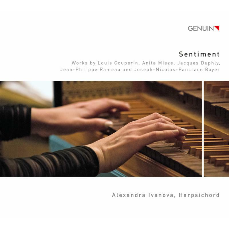 Picture of Alexandra Ivanova - Sentiment: Works by Louis Couperin, Anita Mieze, Jacques Duphly, Jean-Philippe Rameau and Joseph-Nicolas-Pancrace Royer