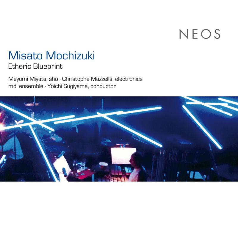 Picture of Mayumi Miyata / mdi ensemble / Yoichi Sugiyama - Misato Mochizuki: Etheric Blueprint