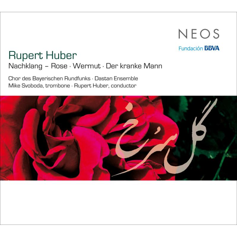 Picture of Chor des Bayerischen Rundfunks, Dastan Ensemble, Mike Svoboda and Rupert Huber - Nachklang - Rose / Wermut / Der Kranke Mann