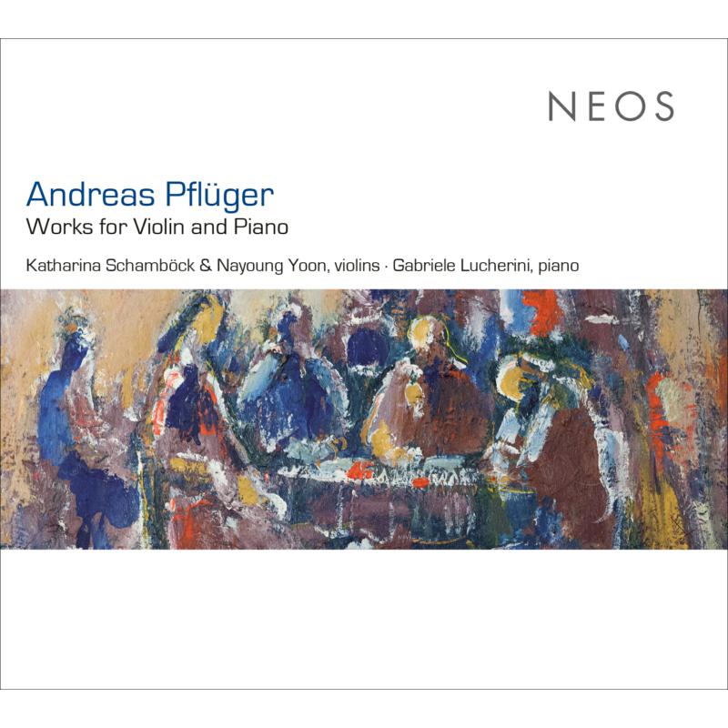 Picture of Katharina Schamb�ck, Nayoung Yoon & Gabriele Lucherini - Andreas Pfl�ger: Works For Violin And Piano