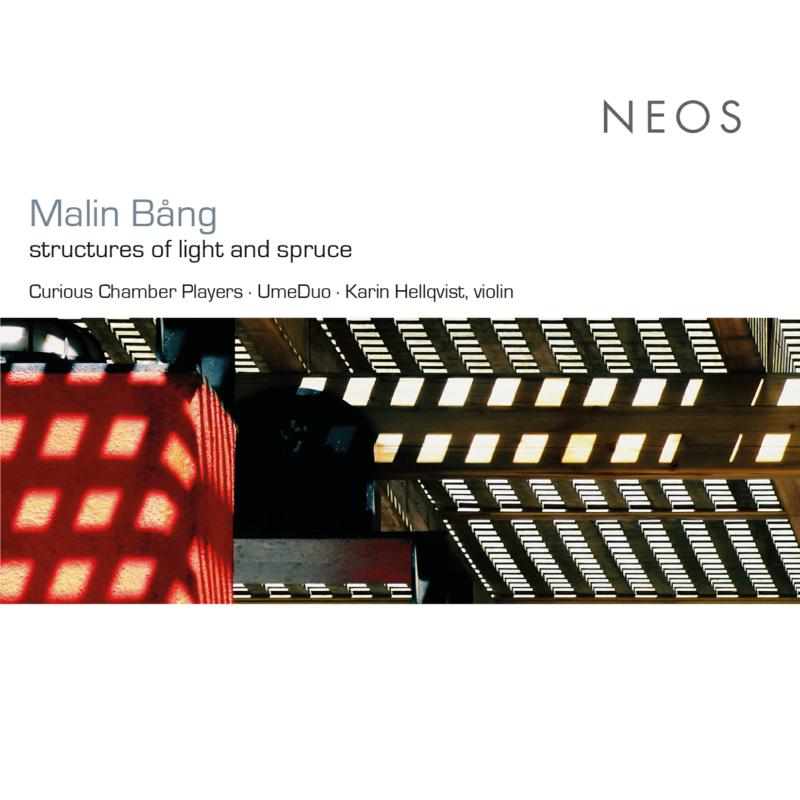 Picture of Curious Chamber Players, UmeDuo & Karin Hellqvist - Malin Bang: Structures Of Light And Spruce