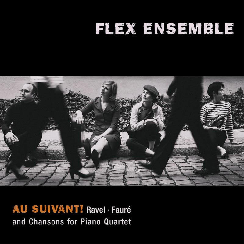 Picture of Flex Ensemble - Au Suivant! Ravel, Faure ad Chansons for Piano Quartet