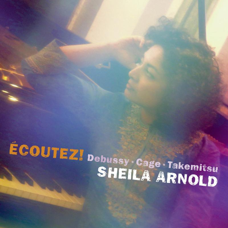 Picture of Sheila Arnold - Ecoutez! Debussy, Cage, Takemitsu