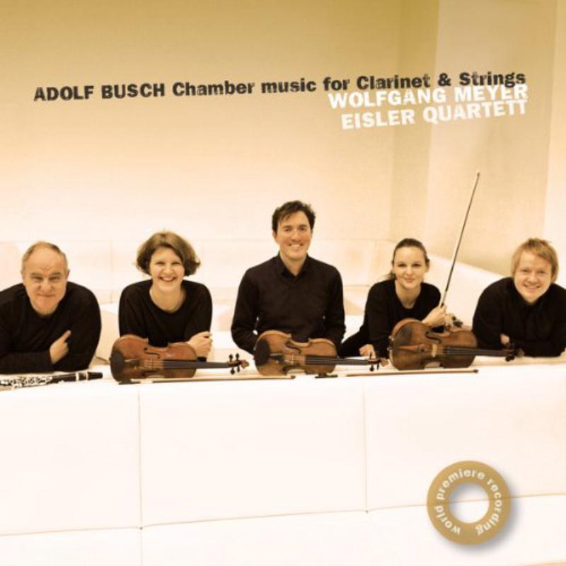 Picture of Eisler Quartet & Wolfgang Meyer - Adolf Busch: Chamber Music for Clarinet and Strings