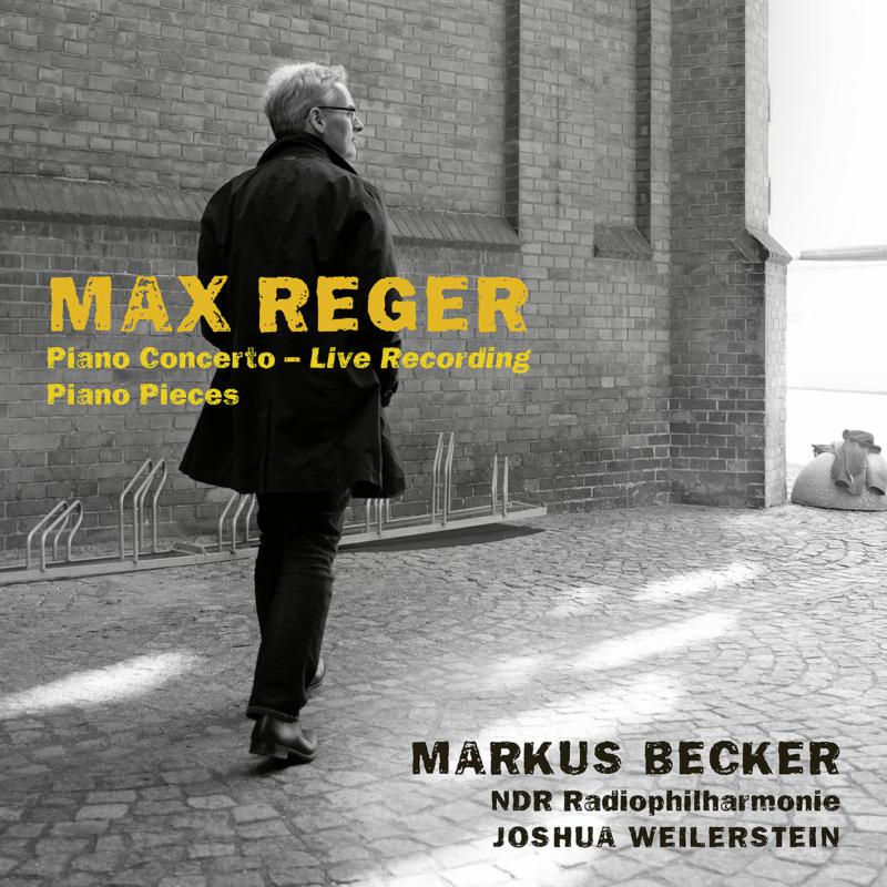 Picture of Markus Becker, NDR Radiophilharmonie & Joshua Weilerstein - Reger: Piano Concerto (Live Recording); Piano Pieces
