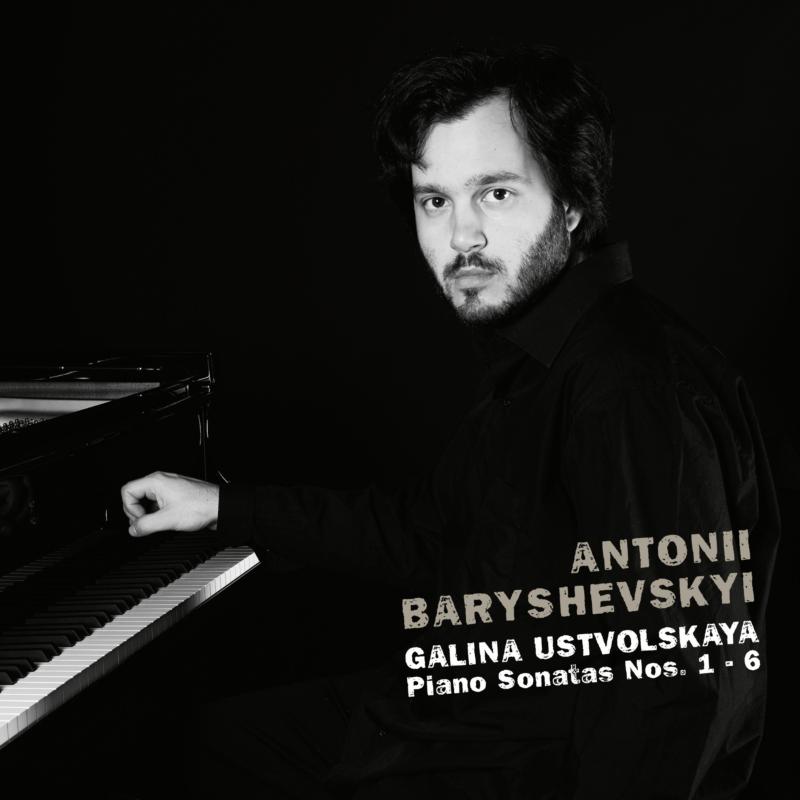 Picture of Antonii Baryshevskyi - Ustvolskaya: Galina Ustvolskaya, Piano Sonatas Nos. 1-6