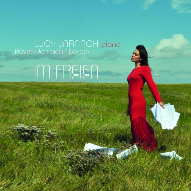 Picture of Lucy Jarnach - Im Freien: Lucy Jarnach Plays Ravel, Jarnach & Bartok