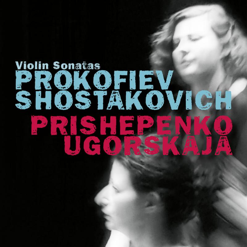 Picture of Natalia Prishepenko & Dina Ugorskaja - Prokofiev & Shostakovich: Violin Sonatas