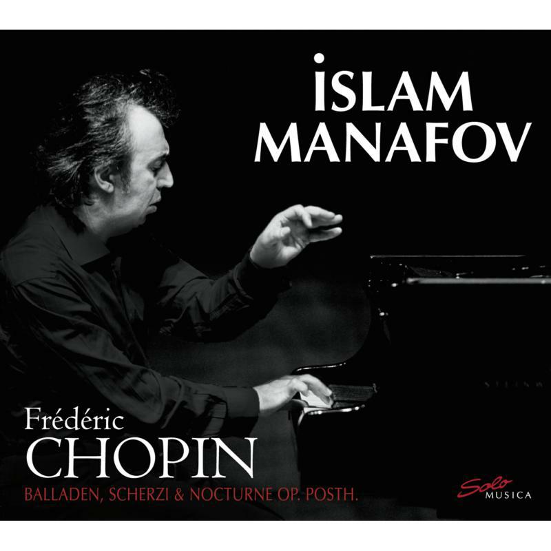 Picture of Islam Manafov - Islam Manafov: Chopin: Balladen, Scherzi Nocturne Op. Posth.