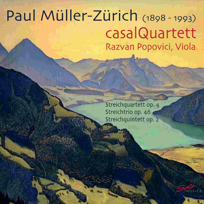 Picture of Razvan Popvici - Paul M�ller-Z�rich: Casal Quartett: String Quartet Op. 4, String Trio Op. 46. String Quintet Op. 2