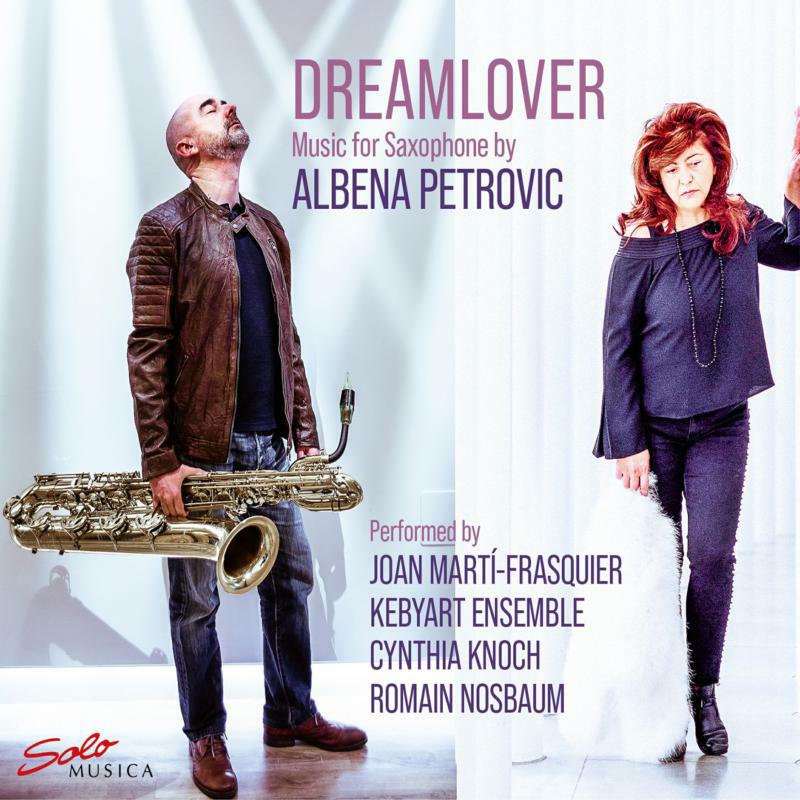 Picture of Kebyart Ensemb/M-Frasquier - Albena Petrovic: Dreamlover - Music for Saxophone