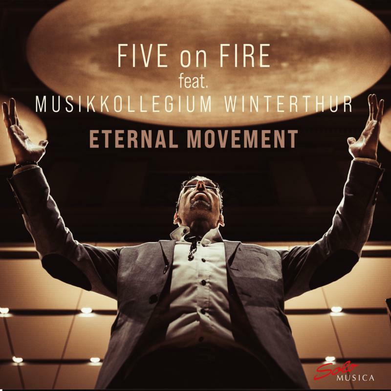 Picture of Five On Fire - Five on Fire feat. Musikkollegium Winterthur: Eternal Movement