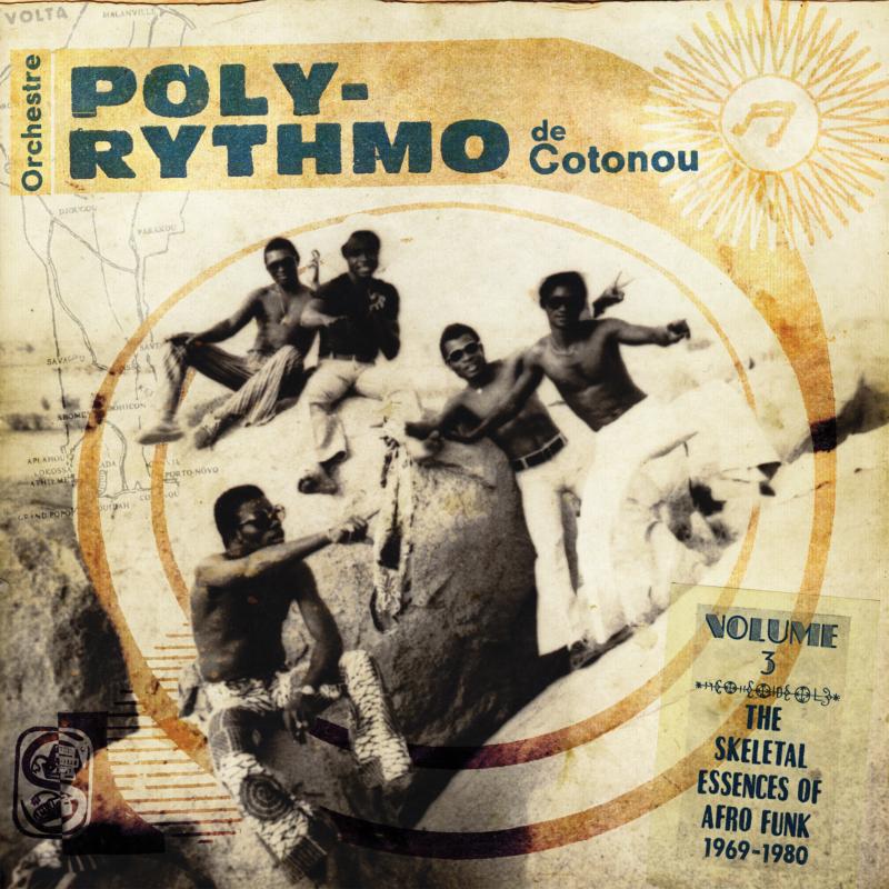 Picture of Orchestre Poly-Rythmo De Cotonou - Volume 3: The Skeletal Essences Of Afro Funk 1960-1980