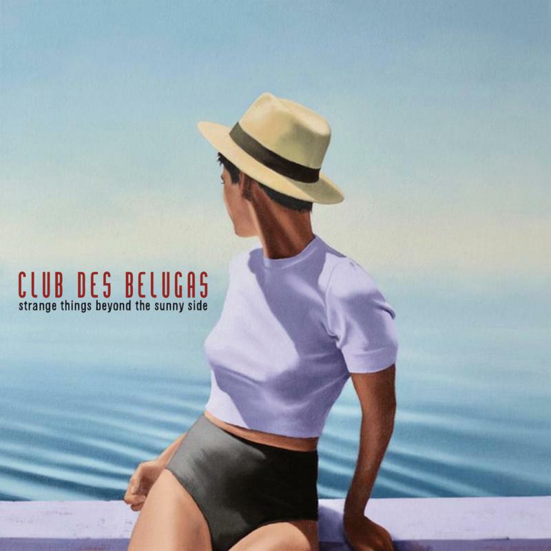 Picture of Club Des Belugas - Strange Things Beyond The Sunny Side