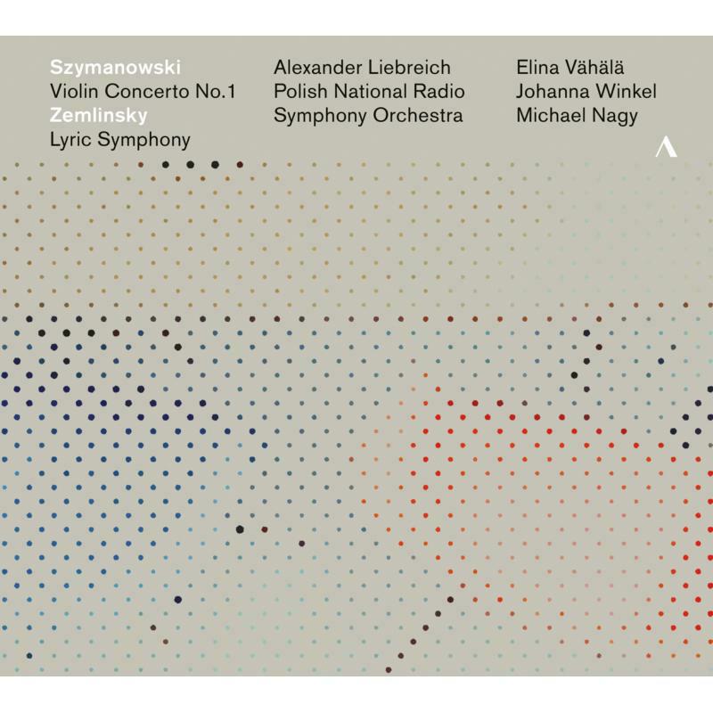 Picture of Pnrso/Liebreich/Vahala/Nagy - Karol Szymanoski: Violin Concerto, Alexander von Zemlinsky: Lyric Symphony