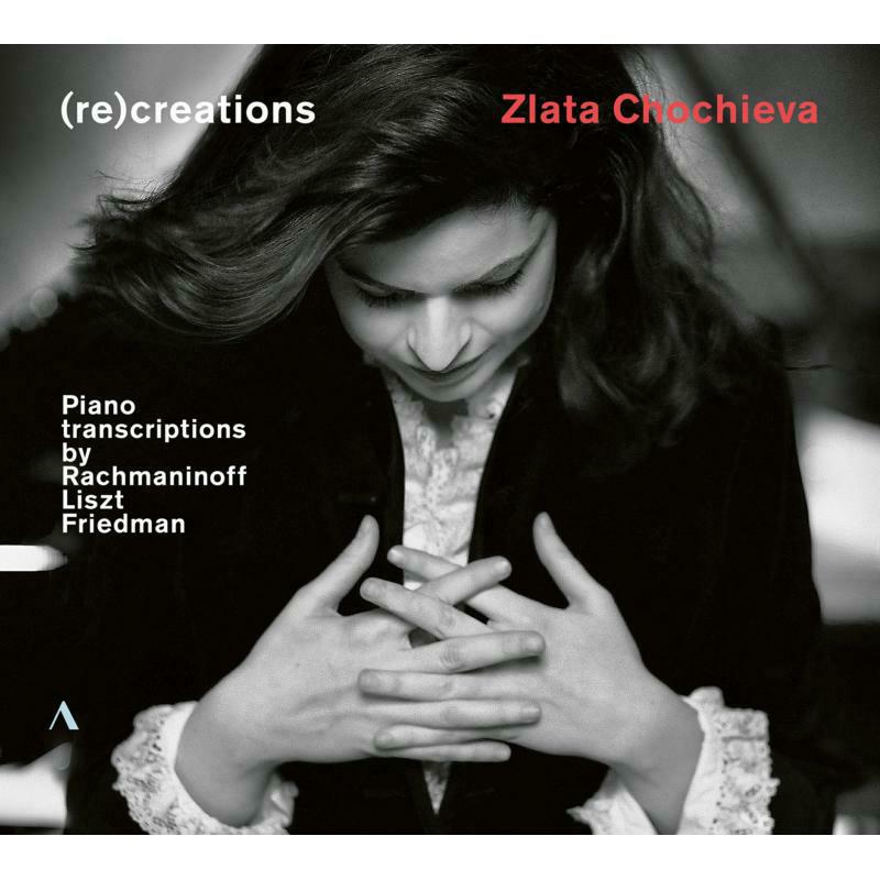Picture of Zlata Chochieva - (re)creations - Piano Transcriptions by Rachmaninoff, Liszt, Friedman