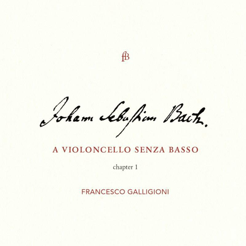 Picture of Francesco Galligioni - JS Bach: A Violoncello Senza Basso - Chapter I