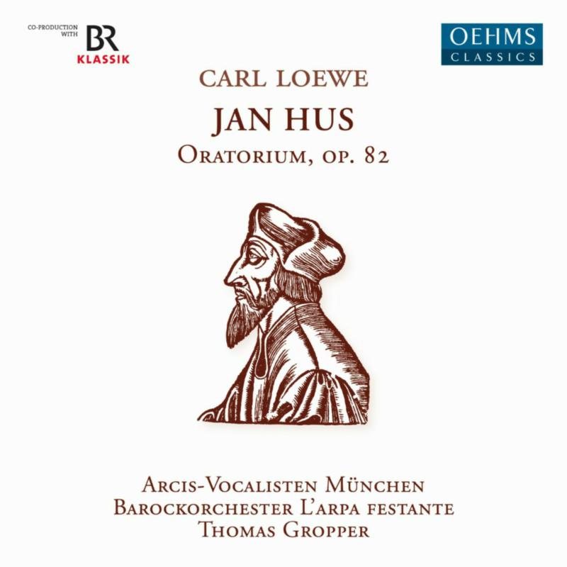 Picture of Monika Mauch; Ulrike Malotta; Georg Poplutz; Dominik Worner; Thomas Gropper; Arcis Vocalisten Munchen; Barockorchester L'arpa festante; Thomas Gropper - Carl Loewe: Jan Hus, Oratorio, Op. 82
